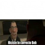 Create Plantilla - Hiciste lo correcto Bob Meme