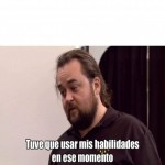 Create Plantilla - Tuve que usar mis habilidades en ese momento - Chum Lee - El precio de la historia Meme