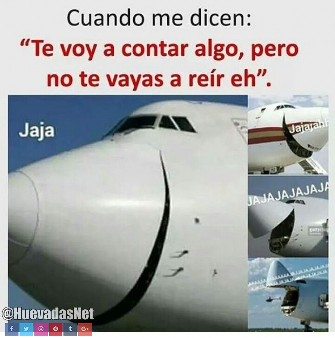 Cuando me dicen que no me ria es cuando más me rio :v